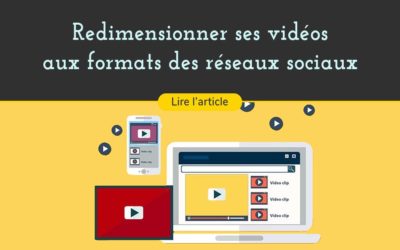 Redimensionner ses vidéos aux formats des réseaux sociaux !