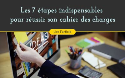Les 7 étapes clés pour réussir son cahier des charges (ou brief client)