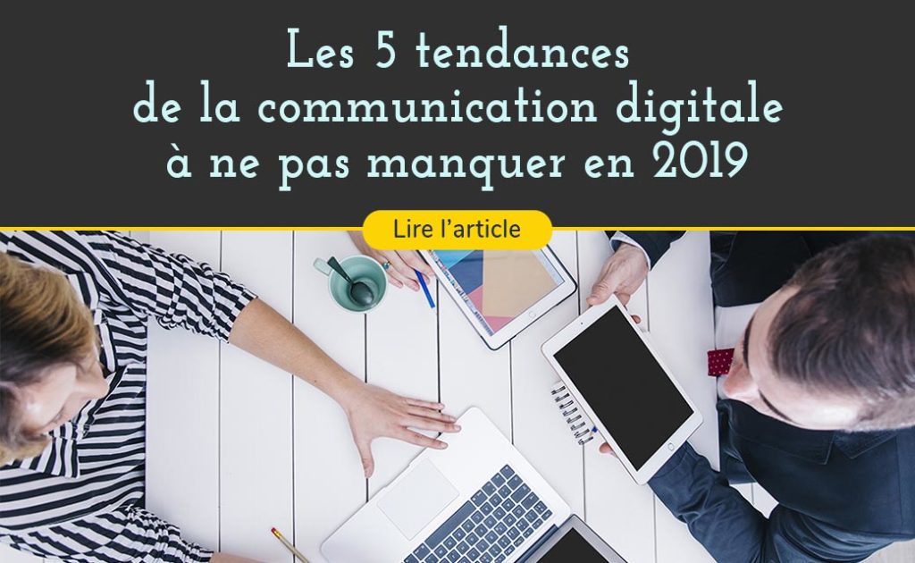 les tendances de la communication digitale en 2019 penchent toutes vers la mise en place de la vidéo dans la stratégie de communication des entreprises