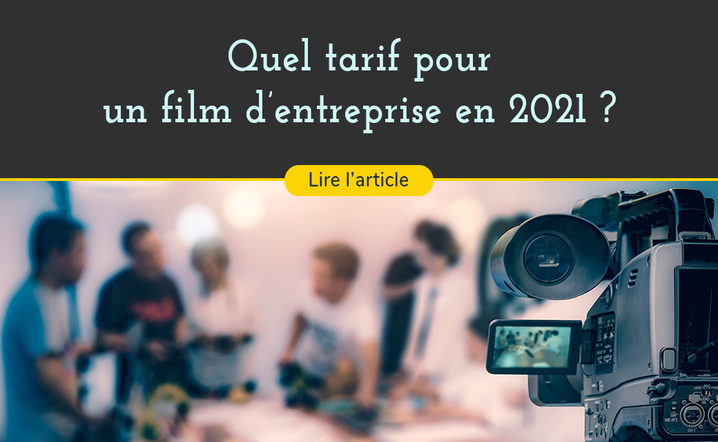 Connaître le tarif d’un film d’entreprise en 2021