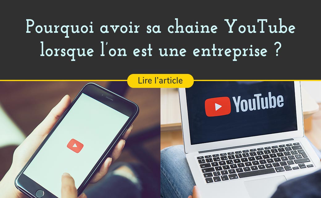 Avoir une chaîne YouTube pour son entreprise