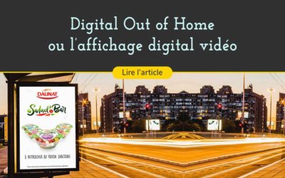 Digital Out Of Home ou l’affichage digital