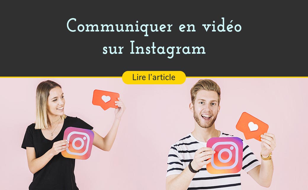 Communiquer en vidéo sur Instagram