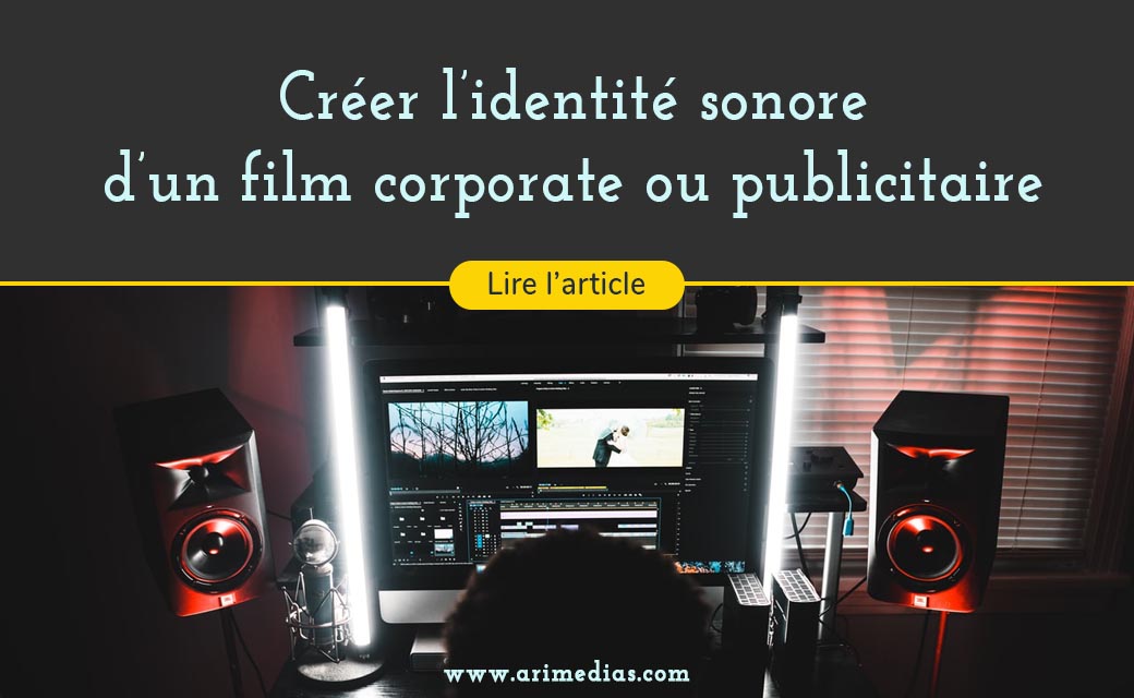 Créer l’identité sonore d’un film corporate ou d’une publicité