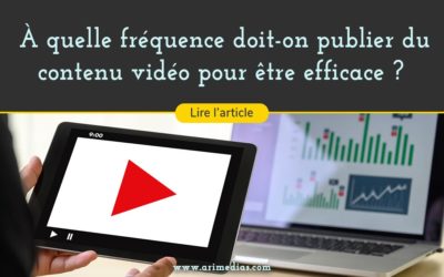 À quelle fréquence doit-on publier du contenu vidéo pour être efficace ?