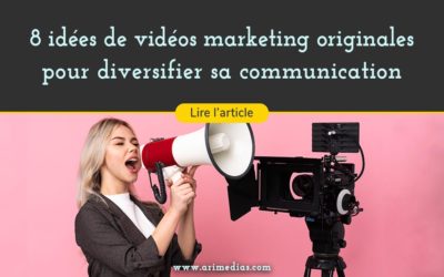 8 idées de vidéos marketing originales pour diversifier sa communication sur internet