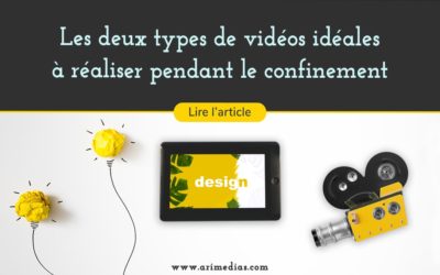 Les deux types de vidéos à réaliser pendant le confinement