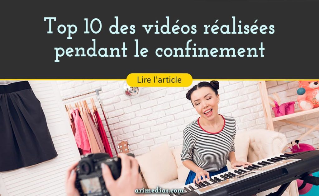 top des vidéos réalisées pendant le confinement les meilleures vidéos réalisées pendant le confinement