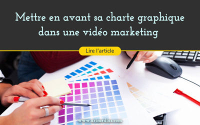 Mettre en avant sa charte graphique dans une vidéo marketing