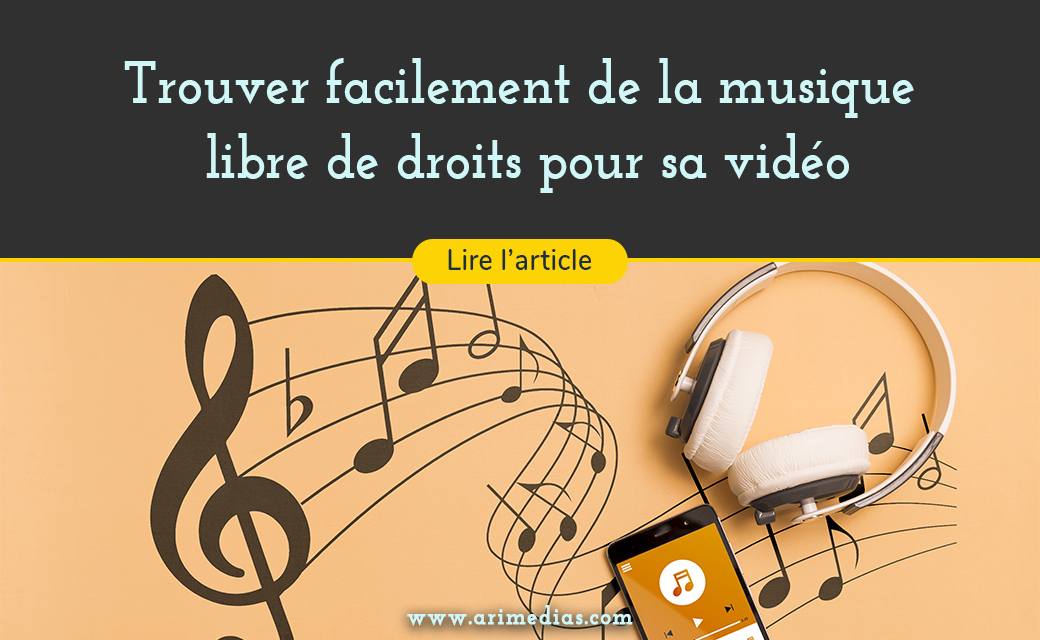 Trouver facilement de la musique libre de droits pour sa vidéo