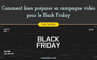Comment bien préparer sa campagne vidéo pour le Black Friday