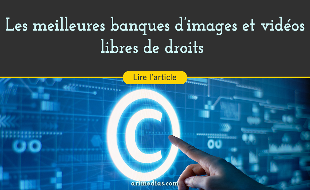 Les meilleures banques d’images et vidéos libres de droits ?