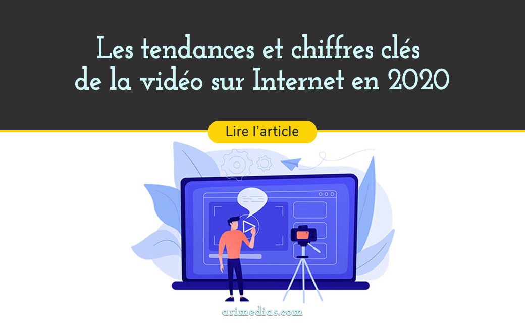 Les chiffres et tendances 2020 de la vidéo sur Internet
