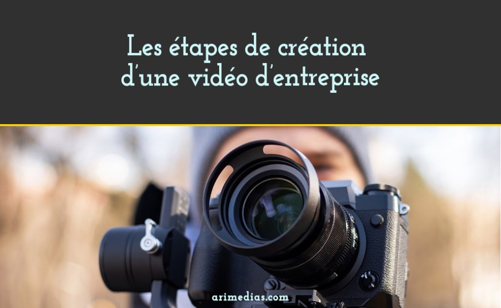 etapes creation video entreprise