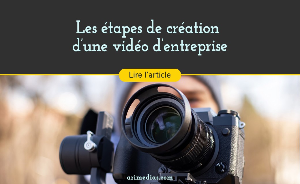 Les étapes de la création d’une vidéo d’entreprise