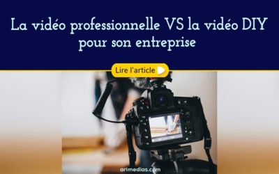La vidéo professionnelle VS la vidéo DIY pour son entreprise