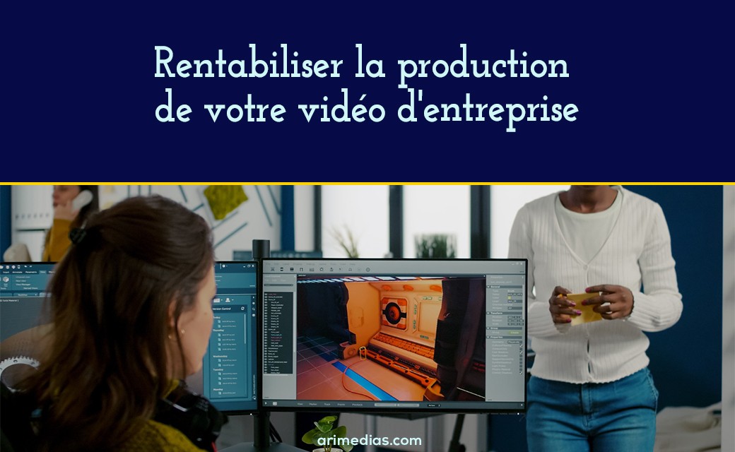 Rentabiliser la production de votre vidéo d'entreprise 1