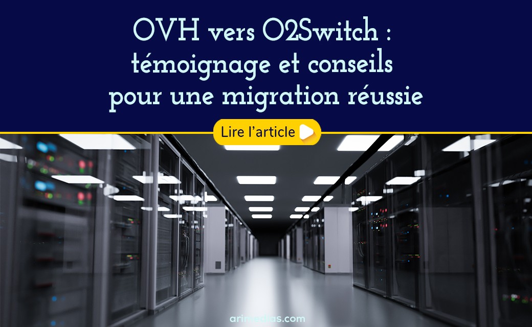 OVH vers O2Switch : témoignage et conseils pour une migration réussie