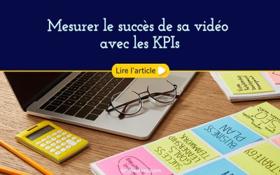 Mesurer le succès de sa vidéo avec les KPIs
