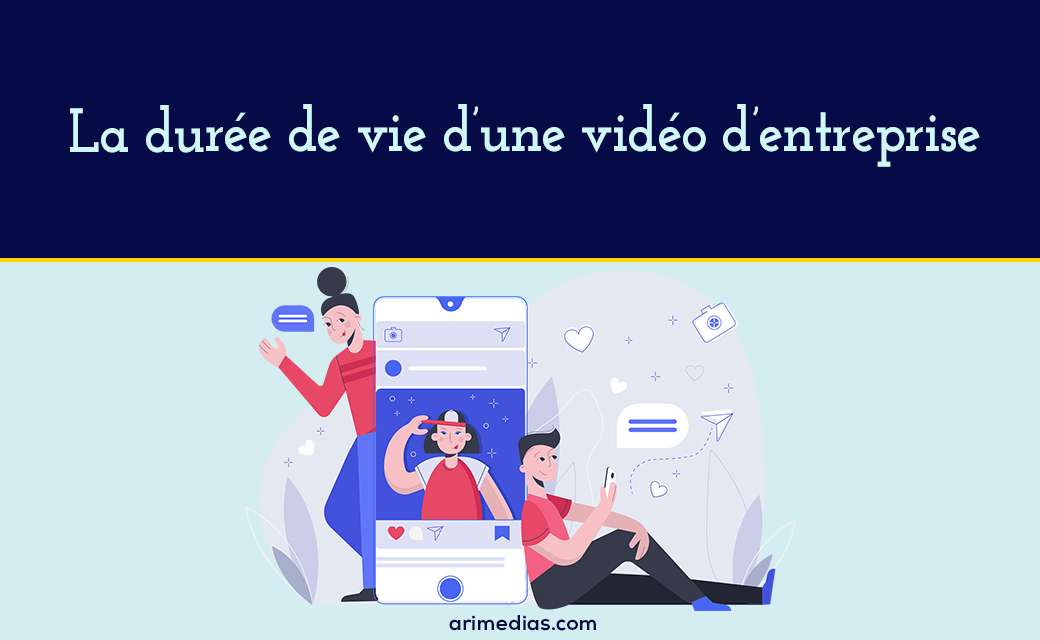 La durée de vie d'une vidéo d'entreprise 1