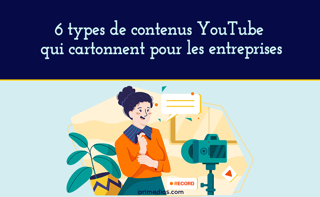 6 types de contenus YouTube qui cartonnent pour les entreprises