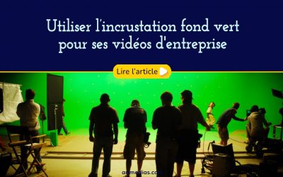 Utiliser l’incrustation fond vert pour ses vidéos d’entreprise