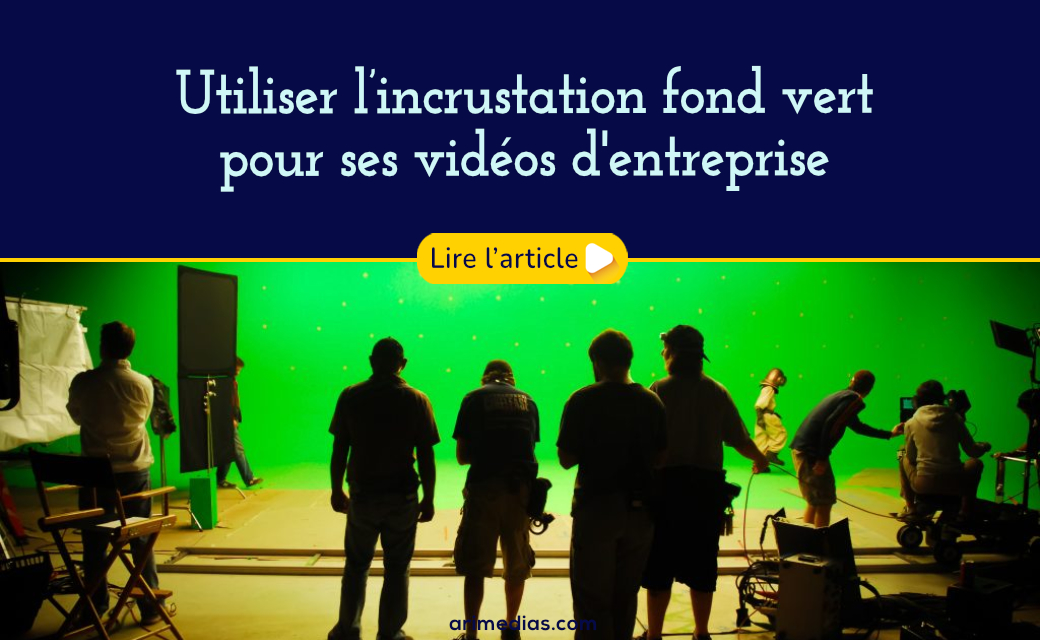 Utiliser l’incrustation fond vert pour ses vidéos d’entreprise