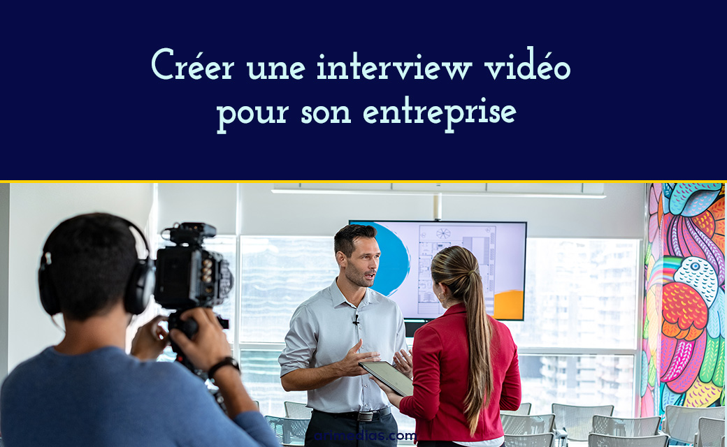 Créer une interview vidéo pour son entreprise 1