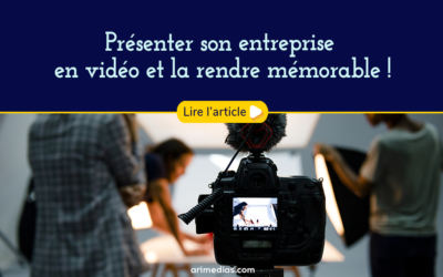 Présenter son entreprise en vidéo et la rendre mémorable !