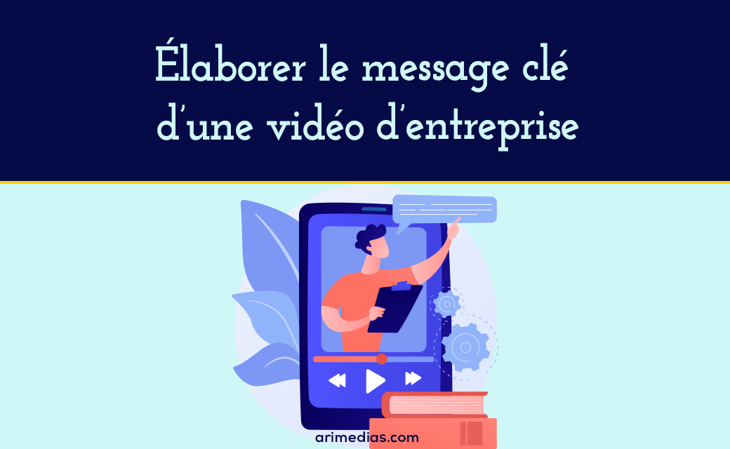 Visuel de l'article Elaborer le message clé d'une vidéo d'entreprise