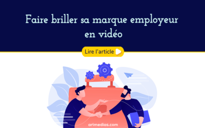 Faire briller sa marque employeur en vidéo