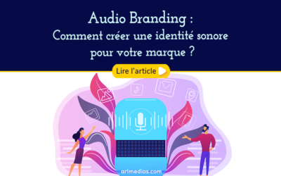 Audio Branding : Comment créer une identité sonore pour votre marque ?
