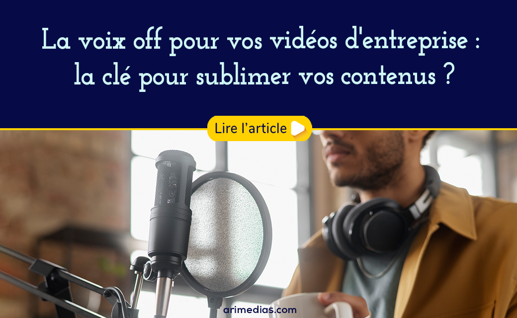 La voix off pour vos vidéos d’entreprise : la clé pour sublimer vos contenus ?