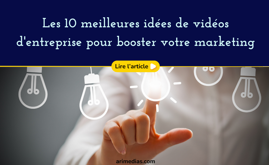 Les 10 meilleures idées de vidéos d’entreprise pour booster votre Marketing