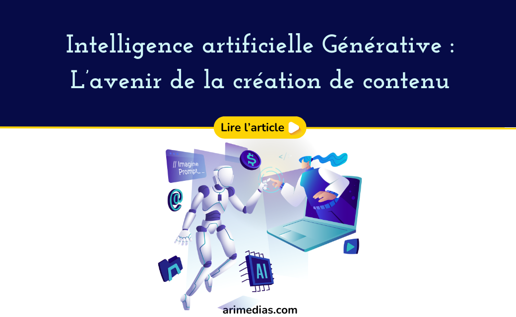 Intelligence artificielle Générative : L’avenir de la génération de contenu