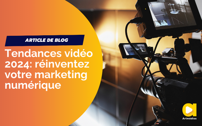 Tendances vidéo 2024 : réinventez votre marketing numérique