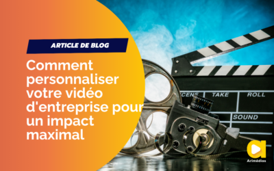 Comment personnaliser votre vidéo d’entreprise pour un impact maximal