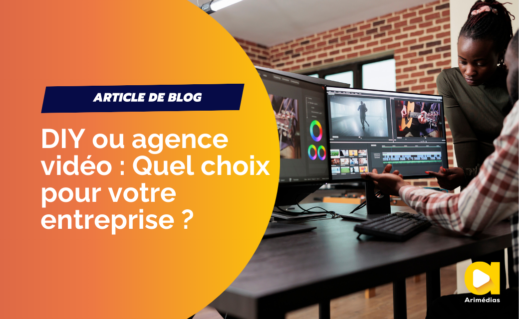 DIY ou agence vidéo : Quel choix pour votre entreprise ?